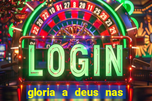 gloria a deus nas alturas cifra